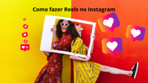 Como Fazer um Reels no Instagram