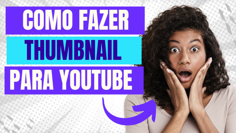 Como fazer uma Thumbnail personalizada para seus vídeos do YouTube.