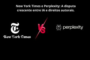 New York Times e Perplexity A disputa crescente entre IA e direitos autorais.